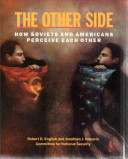The Other side : how Soviets and Americans perceive each other /