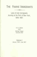 The Famine immigrants : lists of Irish immigrants arriving at the port of New York, 1846-1851 /