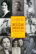 Leaders of the Mexican American generation : biographical essays /