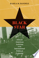 Black Star : African American Activism in the International Political Economy.