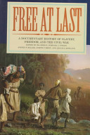 Free at last : a documentary history of slavery, freedom, and the Civil War /