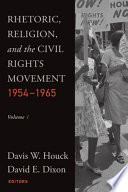 Rhetoric, religion and the civil rights movement, 1954-1965 /