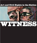 Witness : art and civil rights in the sixties /