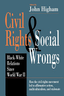 Civil rights and social wrongs : Black-white relations since World War II /