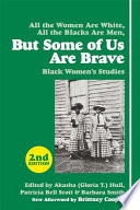 All the women are White, all the Blacks are men, but some of us are brave : Black women's studies /