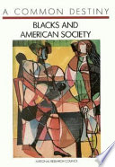 A common destiny : Blacks and American society /