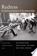 Redress for historical injustices in the United States : on reparations for slavery, Jim Crow, and their legacies /