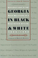 Georgia in black and white : explorations in the race relations of a southern state, 1865-1950 /