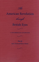 The American Revolution through British eyes : a documentary collection /