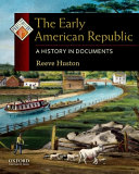 The early American republic : a history in documents /