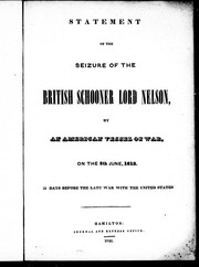 Statement of the seizure of the British schooner Lord Nelson, by an American vessel of war, on the 5th June, 1812 13 days before the late war with the United States.