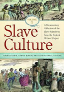 Slave culture : a documentary collection of the slave narratives from the Federal Writers' Project /