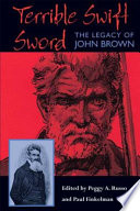 Terrible swift sword : the legacy of John Brown /