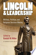 Lincoln and leadership : military, political, and religious decision making /