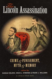 The Lincoln assassination : crime and punishment, myth and memory /