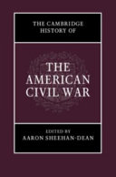 The Cambridge history of the American Civil War /