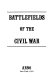 Battlefields of the Civil War.