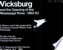 Vicksburg and the opening of the Mississippi River, 1862-63 : a history and guide prepared for Vicksburg National Military Park, Mississippi /