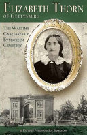 Elizabeth Thorn : Wartime Caretaker of Gettysburg's Evergreen Cemetery /