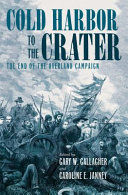Cold Harbor to the Crater : the end of the Overland Campaign /