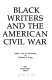 Black writers and the American Civil War /