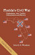 Florida's Civil War : exploration into conflict, interpretation, and memory /