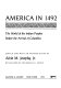 America in 1492; the world of the Indian peoples before the arrival of Columbus.