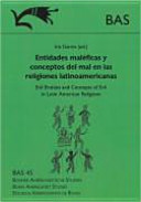 Entidades maléficas y conceptos del mal en las religiones latinoamericanas = Evil entities and concepts of evil in Latin American religions /