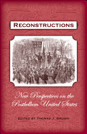 Reconstructions : new perspectives on the postbellum United States /