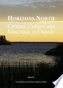 Horizons north : contact, culture and education in Canada /