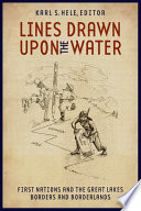 Lines drawn upon the water : First Nations and the Great Lakes borders and borderlands /