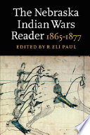 The Nebraska Indian Wars reader, 1865-1877 /