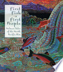 First fish, first people : salmon tales of the North Pacific rim /