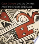 Casas Grandes and the ceramic art of the Ancient Southwest /