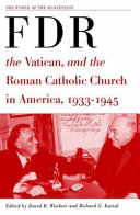 FDR, the Vatican, and the Roman Catholic Church in America, 1933-1945 /