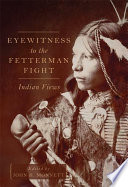 Eyewitness to the Fetterman Fight : Indian views /