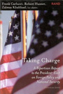 Taking charge : a bipartisan report to the president-elect on foreign policy and national security /