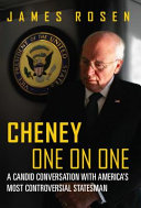 Cheney one on one : a candid conversation with America's most controversial statesman /