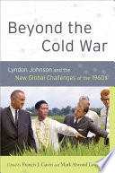 Beyond the Cold War : Lyndon Johnson and the new global challenges of the 1960s /