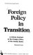 Foreign policy in transition : a critical analysis of the foreign policy of the United States /