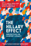 The Hillary effect : perspectives on Clinton's legacy /