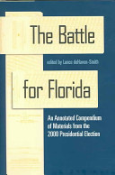 The battle for Florida : an annotated compendium of materials from the 2000 presidential election /