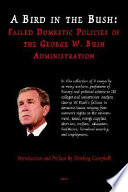 A bird in the Bush : failed policies of the George W. Bush administration /