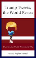 Trump tweets, the world reacts : understanding what is relevant and why /