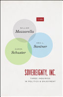 Sovereignty, Inc. : three inquiries in politics and enjoyment /