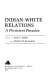 Indian-White relations : a persistent paradox /