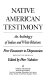 Native American testimony : an anthology of Indian and White relations : first encounter to dispossession /