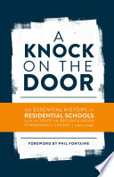 A knock on the door : the essential history of residential schools from the Truth and Reconciliation Commission of Canada /