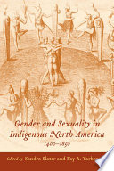 Gender and Sexuality in Indigenous North America, 1400-1850.