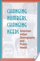 Changing numbers, changing needs : American Indian demography and public health /
